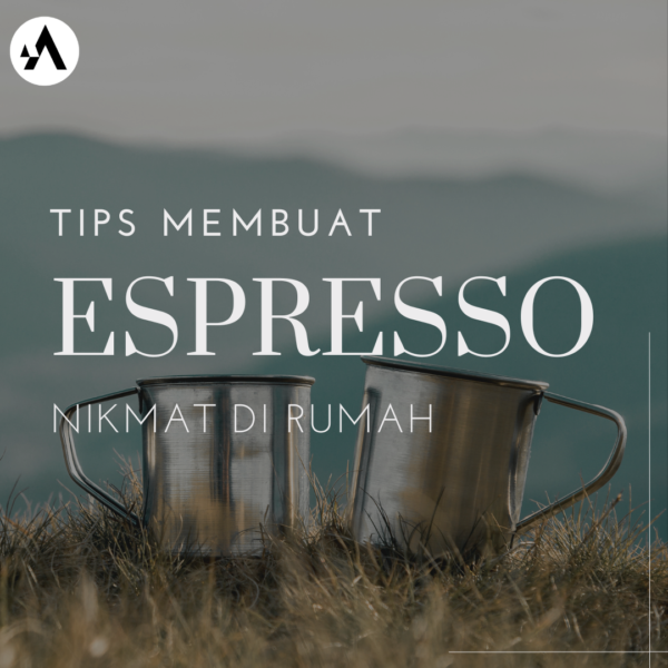 Tips Membuat Espresso Nikmat di Rumah